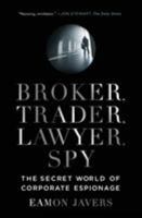 Broker, Trader, Lawyer, Spy: The Secret World of Corporate Espionage 0061697206 Book Cover