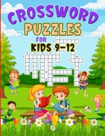 Crossword Puzzles For Kids 9-12: Fun Crosswords for Young Explorers on Their Word Adventures B0CJLL13W4 Book Cover