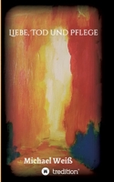 Liebe, Tod und Pflege 3347106547 Book Cover