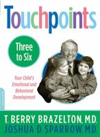 Touchpoints Three to Six: Your Child's Emotional and Behavioral Development 0738206784 Book Cover