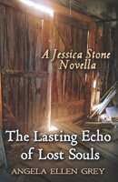 The Lasting Echo of Lost Souls: A Jessica Stone Novella 153992193X Book Cover