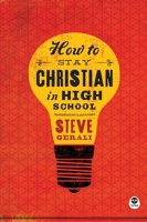 How to Stay Christian in High School [repack] 161291571X Book Cover