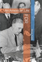 FDR: An American Life (Lives of World Leaders And Luminaries) B0F5P2M58M Book Cover