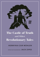 The Castle of Truth and Other Revolutionary Tales 0691201250 Book Cover