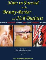 How to succeed in the beauty-barber & nail business 0982734107 Book Cover