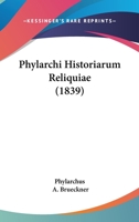 Phylarchi Historiarum Reliquiae (1839) 1160752664 Book Cover