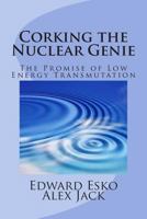 Corking the Nuclear Genie: The Promise of Low Energy Transmutation 1493664743 Book Cover