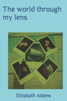 The world through my lens B0CH2BLRNW Book Cover