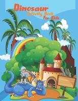 Dinosaur Activity Book For Kids: Great Gift for Boys & Girls, Ages 4-8, A Fun Collection of Dot to Dot Puzzles, Word Search, Coloring, Geometrics Dinosaur and More! B08KH3RCRS Book Cover