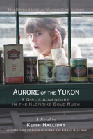 Aurore of the Yukon: A Girl's Adventure in the Klondike Gold Rush 0595395465 Book Cover
