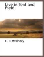 Live in Tent and Field 1117876845 Book Cover