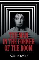 The Man in the Corner of the Room 1977223834 Book Cover