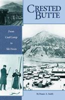 Crested Butte - From Coal Camp to Ski Town 1932738061 Book Cover