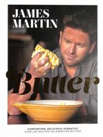 Butter: Comforting, Delicious, Versatile - Over 130 Recipes Celebrating Butter 1787138224 Book Cover