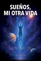 SUEÑOS, MI OTRA VIDA: La preparación B0GSMZ4N7P Book Cover