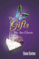 The Gifts We Are Given 1452510822 Book Cover
