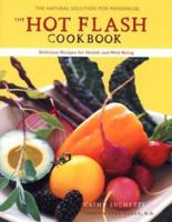 The Hot Flash Cookbook: Delicious Recipes for Health and Well-Being through Menopause 0811840085 Book Cover