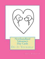 Newfoundland Valentine's Day Cards: Do It Yourself 1523483393 Book Cover