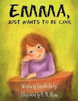 Emma, Just Wants to Be Cool! 1456010387 Book Cover