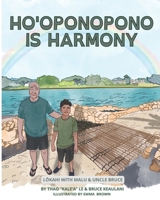 Ho'oponopono is Harmony: Lokahi with Malu & Uncle Bruce (Aloha and Mindfulness) B0GPXVSCMW Book Cover