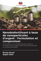 Nanobiofertilisant à base de nanoparticules d'argent - Formulation et comparaison (French Edition) 6207527097 Book Cover