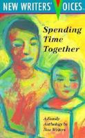 Spending Time Together: An Anthology by New Writers 1568530080 Book Cover