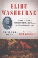 Elihu Washburne: The Diary and Letters of America's Minister to France During the Siege and Commune of Paris 1451665288 Book Cover