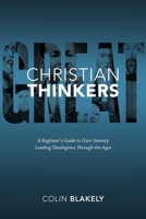Great Christian Thinkers: A Beginner's Guide to Over 70 Leading Theologians Through the Ages 1619702711 Book Cover