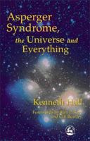 Asperger's Syndrome, The Universe and Everything: Kenneth's Book 1853029300 Book Cover
