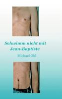 Schwimm nicht mit Jean-Baptiste 3833451785 Book Cover