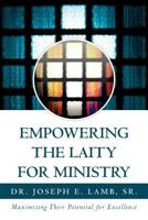 Empowering the Laity for Ministry: Maximizing Their Potential for Excellence 1465368957 Book Cover