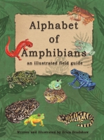 The Alphabet of Amphibians: an illustated field guide 173276591X Book Cover