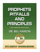 Prophets, Pitfalls and Principles - Student Workbook: God's Prophetic People Today B08LNBW92S Book Cover