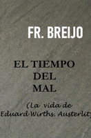 EL TIEMPO DEL MAL: La vida de Eduard Wirths. Austerlitz (MEDICINA) (Spanish Edition) B0GTL92C83 Book Cover