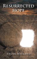 Resurrected Hope 1546243771 Book Cover