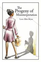 The Progeny of Misinterpretation 1434906477 Book Cover