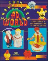 Zany Characters of the Ad World: Collector's Identification & Value Guide 089145652X Book Cover
