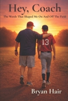 Hey, Coach: The Words That Shaped Me On And Off the Field B0GMQFX957 Book Cover