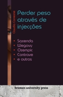 Perder peso através de injecções: Saxenda, Wegovy, Ozempic, Contrave e outros (Portuguese Edition) 3689040094 Book Cover