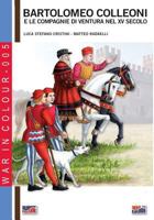 Bartolomeo Colleoni E Le Compagnie Di Ventura Nel XV Secolo: 2a Edizione Riveduta 8893271834 Book Cover