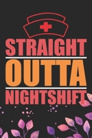 Straight Outta Nightshift: Night Shift Nurse Gifts Journal Notebook - Nightshift Nurse Journal Gifts - Nightshift Nurse Gifts for Women - Gifts Idea for Nightshift Nurse Journal. 6 x 9 in 120 pages 1671712153 Book Cover