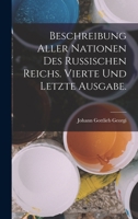 Beschreibung Aller Nationen Des Russischen Reichs. Vierte Und Letzte Ausgabe. 1018498672 Book Cover
