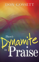 There's Dynamite in Praise 0883686449 Book Cover