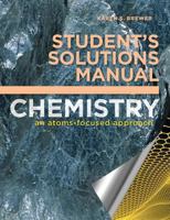 Student's Solutions Manual: For Chemistry: An Atoms-Focused Approach 0393603822 Book Cover