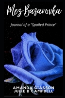 Mez Basarovka: Journal of a Spoiled Prince B0B45LGND2 Book Cover