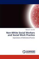 Non-White Social Workers and Social Work Practice 3846585580 Book Cover