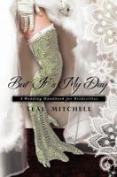 But It's My Day: A Wedding Handbook for Bridezillas 1468010220 Book Cover