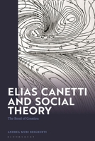 Elias Canetti and Social Theory: The Bond of Creation 1350344400 Book Cover