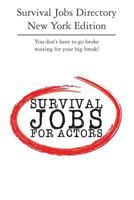 Survival Jobs Directory New York Edition: You don't have to go broke waiting for your big break! 0985405805 Book Cover