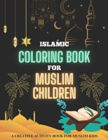 Islamic Coloring Book for Muslim Children: A Creative Activity Book For Muslim Kids B0CWDV46SD Book Cover